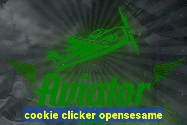 cookie clicker opensesame